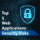 Top 5 Web Applications Security Risks